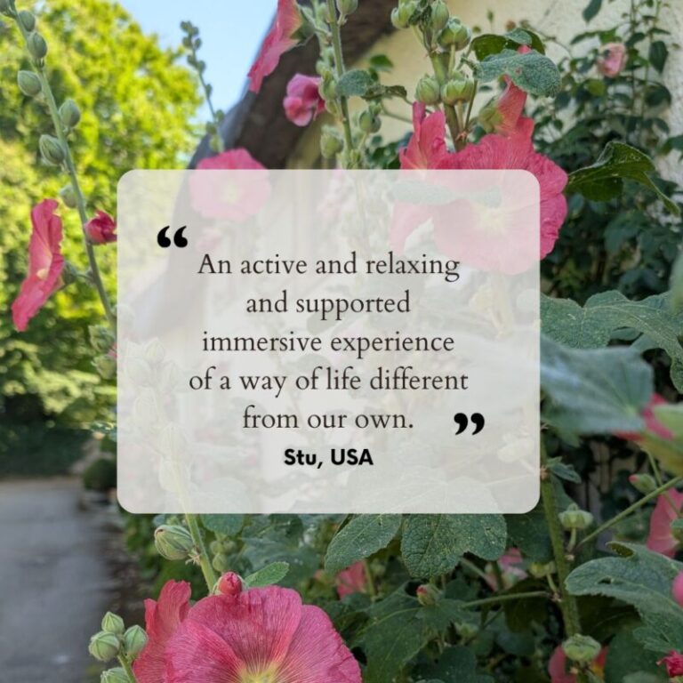 Guest testimonial: An active and relaxing and supported immersive experience of a way of life different from our own.
