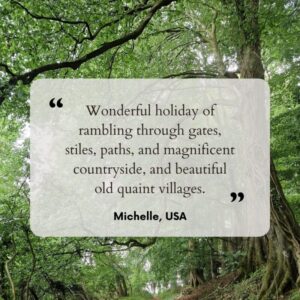 Photo of guest testimonial: Wonderful holiday of rambling through gates, stiles, paths, and magnificent countryside, and beautiful old quaint villages.